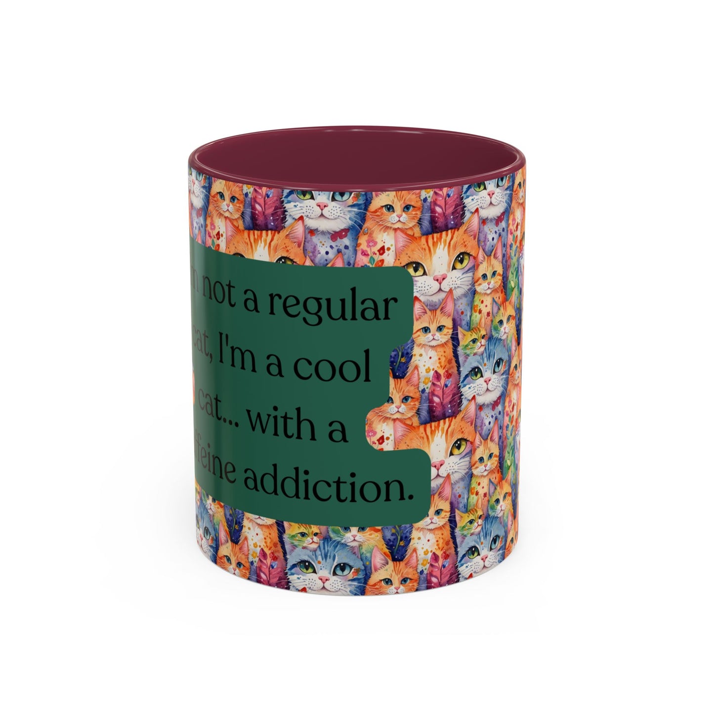 I'm Not A Regular Cat.. I'm A Cool Cat With A Caffine Addiction Colorful Mugs (11oz)