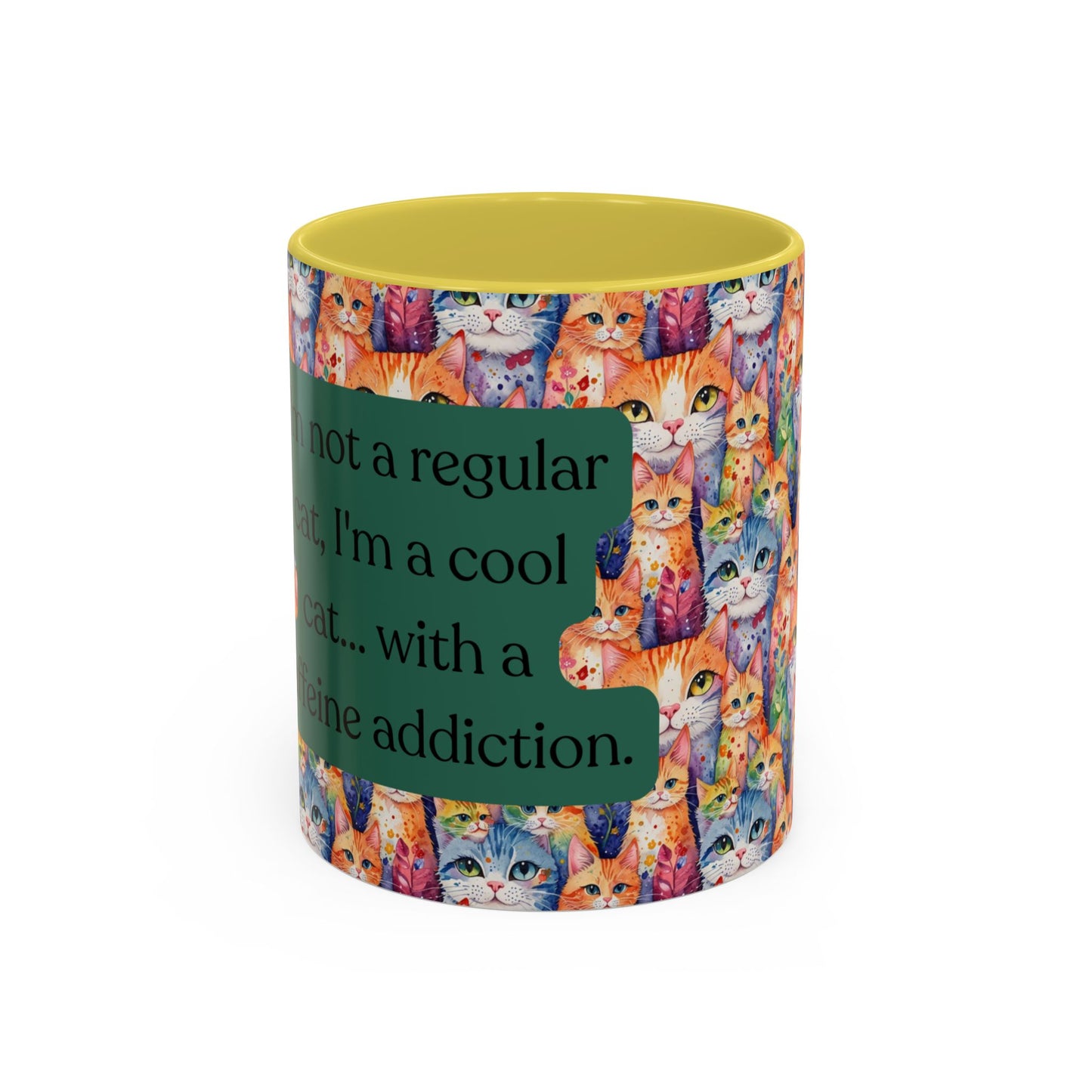 I'm Not A Regular Cat.. I'm A Cool Cat With A Caffine Addiction Colorful Mugs (11oz)