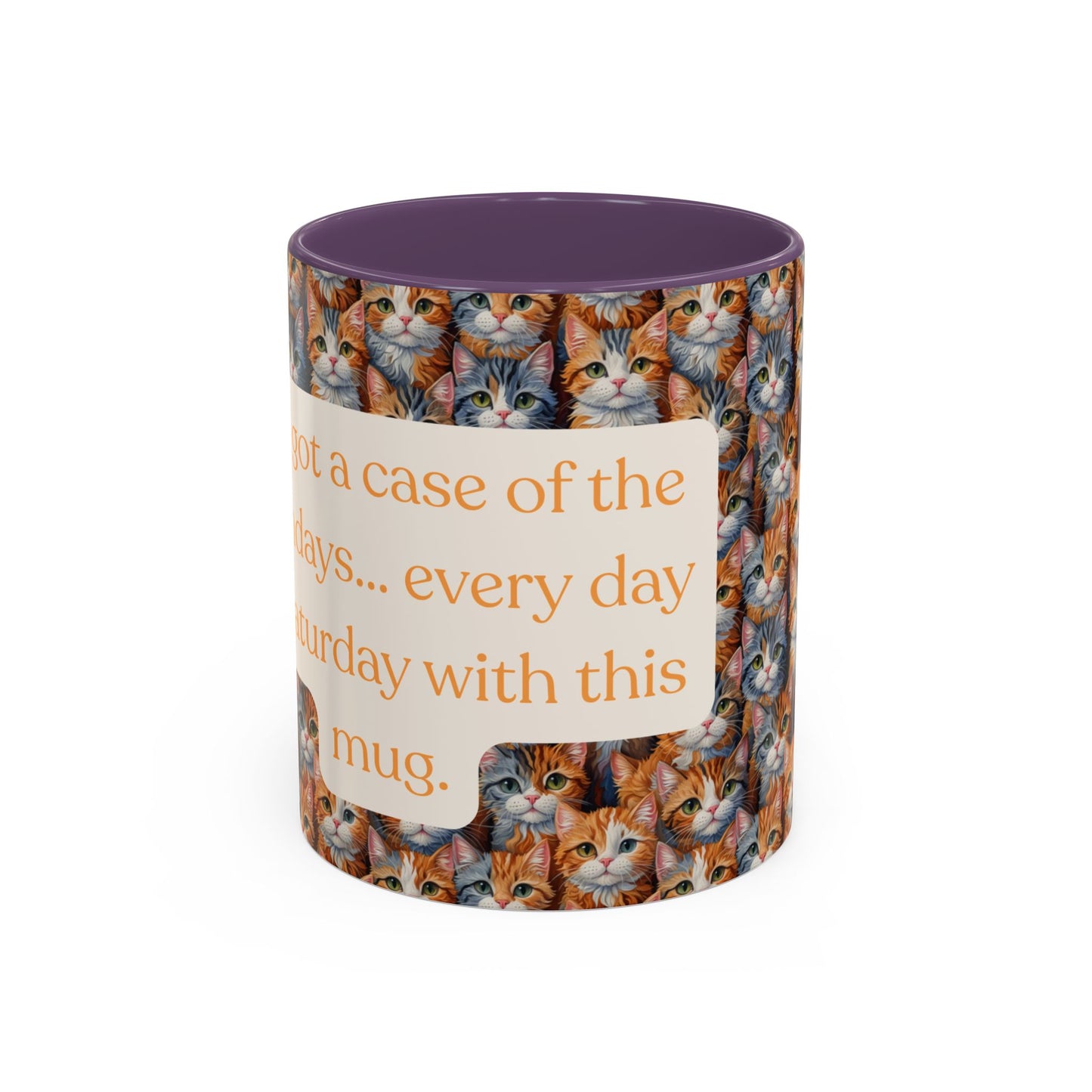 I've Got A Case Of The Mondays... Everyday Is Caturday With This Coffee Mug (11oz