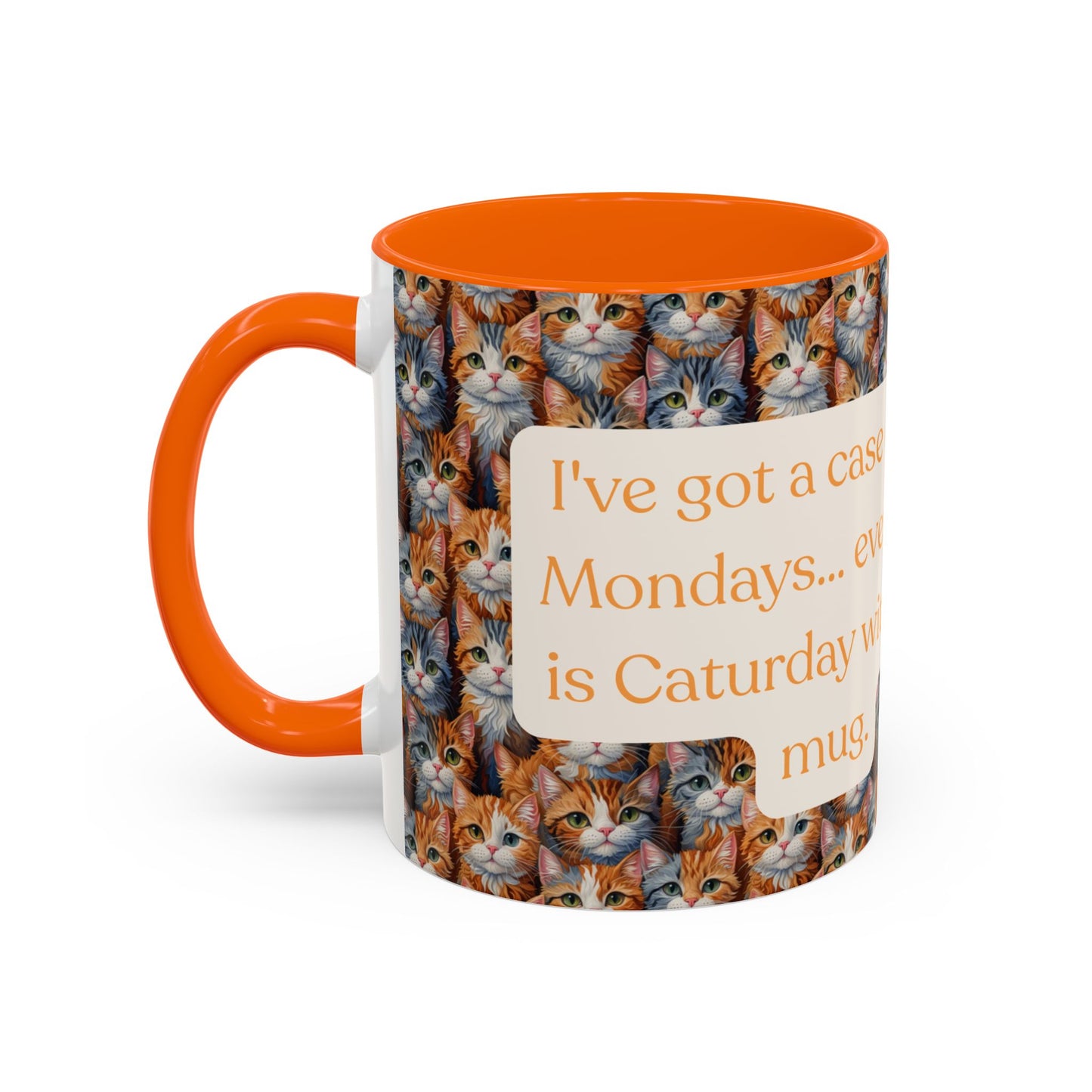 I've Got A Case Of The Mondays... Everyday Is Caturday With This Coffee Mug (11oz