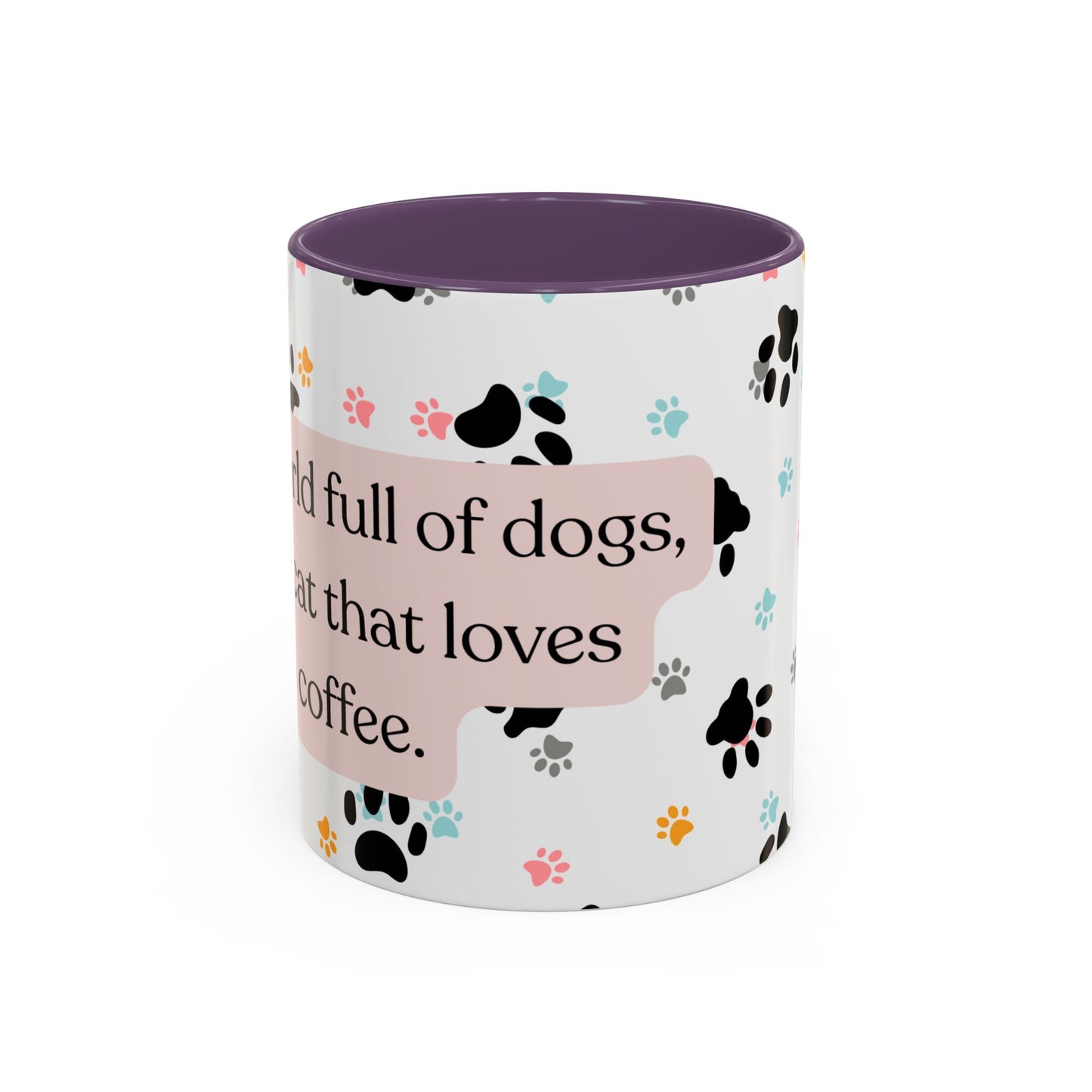 In A World Full Of Dogs Be A Cat That Loves Coffee Mug (11oz)