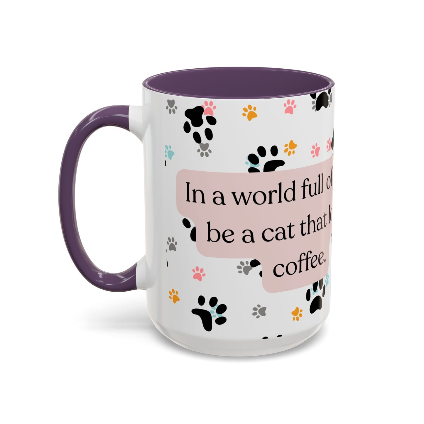 In A World Full Of Dogs Be A Cat That Loves Coffee Mug (11oz)
