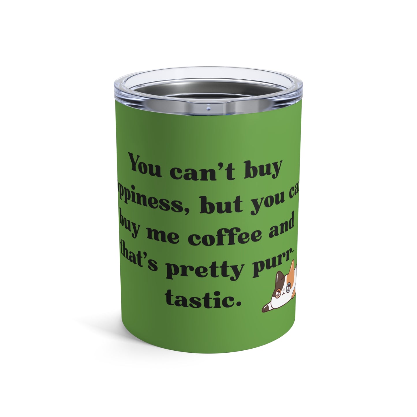 You Can't Buy Happiness Tumbler 10oz