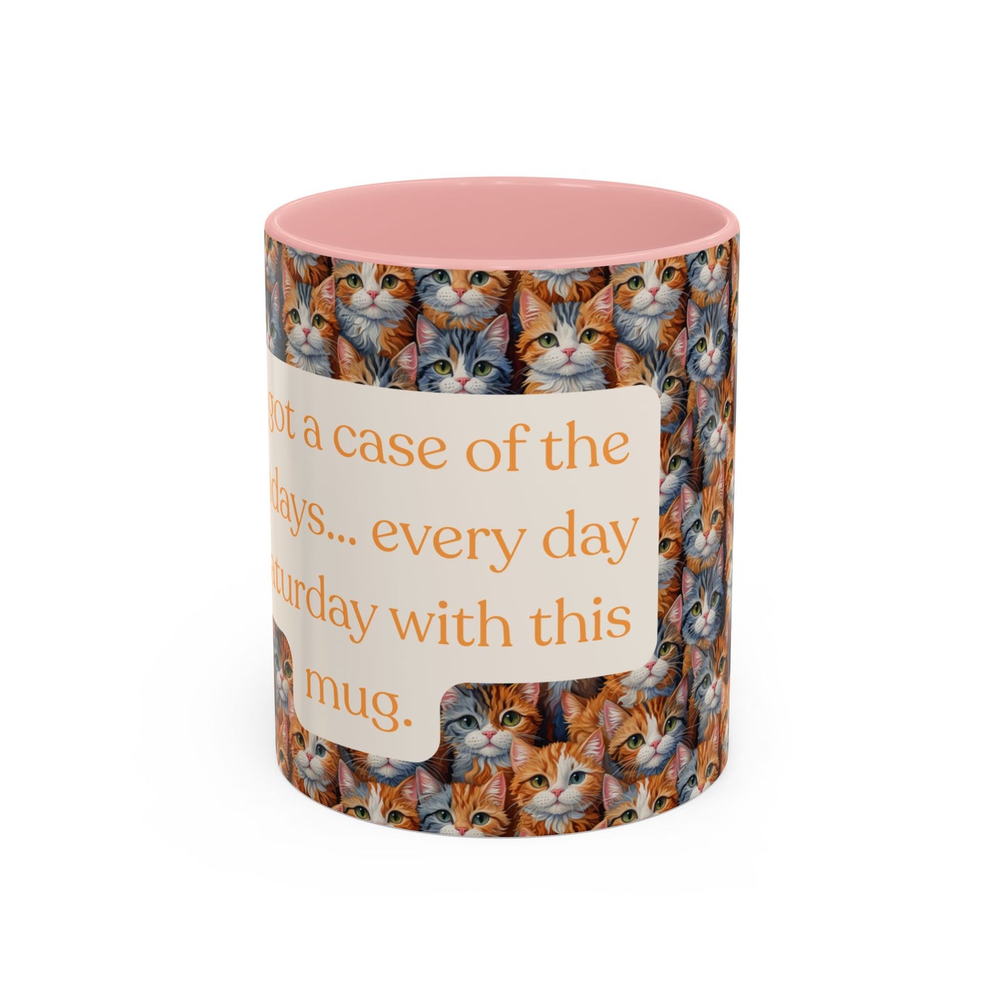 I've Got A Case Of The Mondays... Everyday Is Caturday With This Coffee Mug (11oz