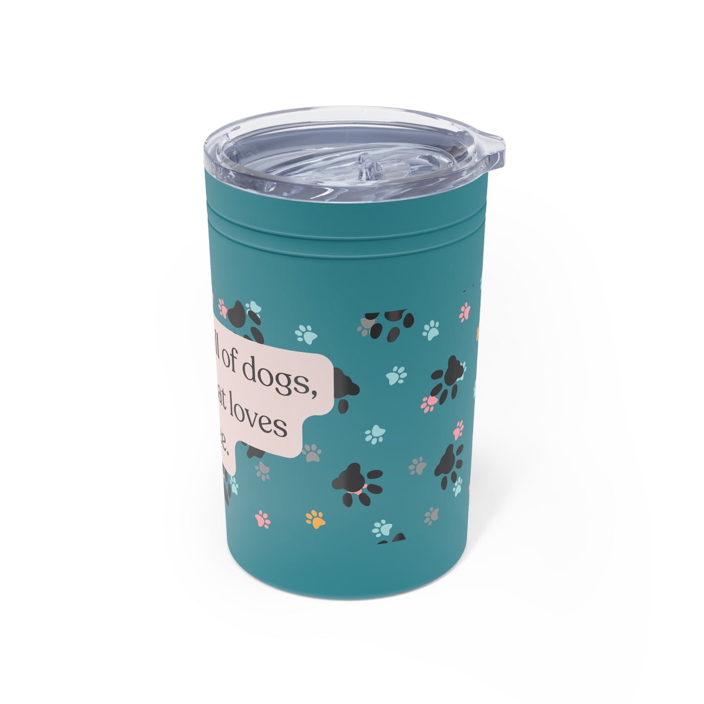 In A World Full Of Dogs Vacuum Insulated Tumbler, 11oz