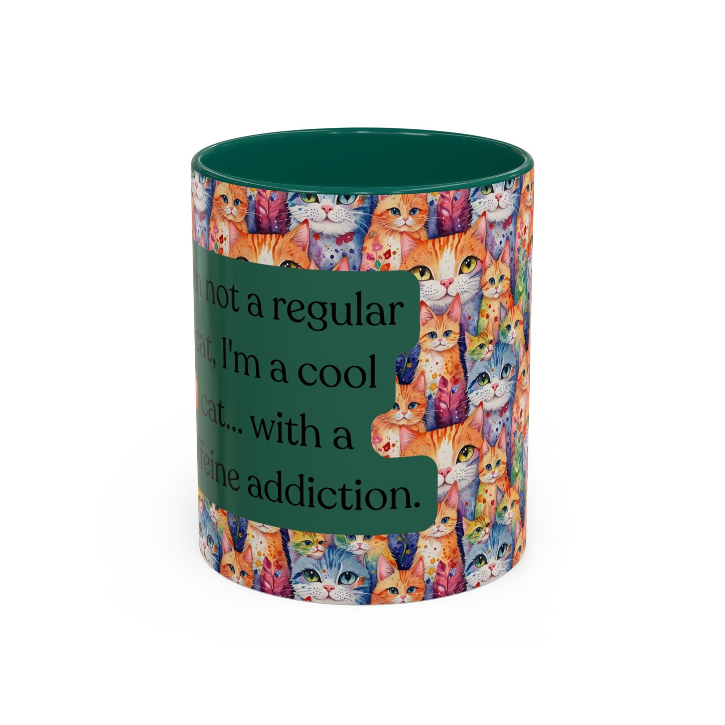 I'm Not A Regular Cat.. I'm A Cool Cat With A Caffine Addiction Colorful Mugs (11oz)