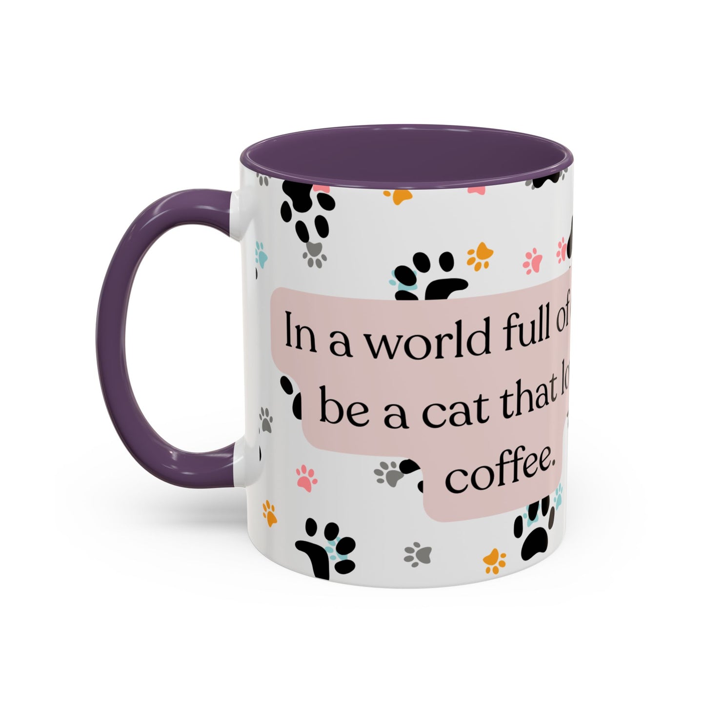 In A World Full Of Dogs Be A Cat That Loves Coffee Mug (11oz)