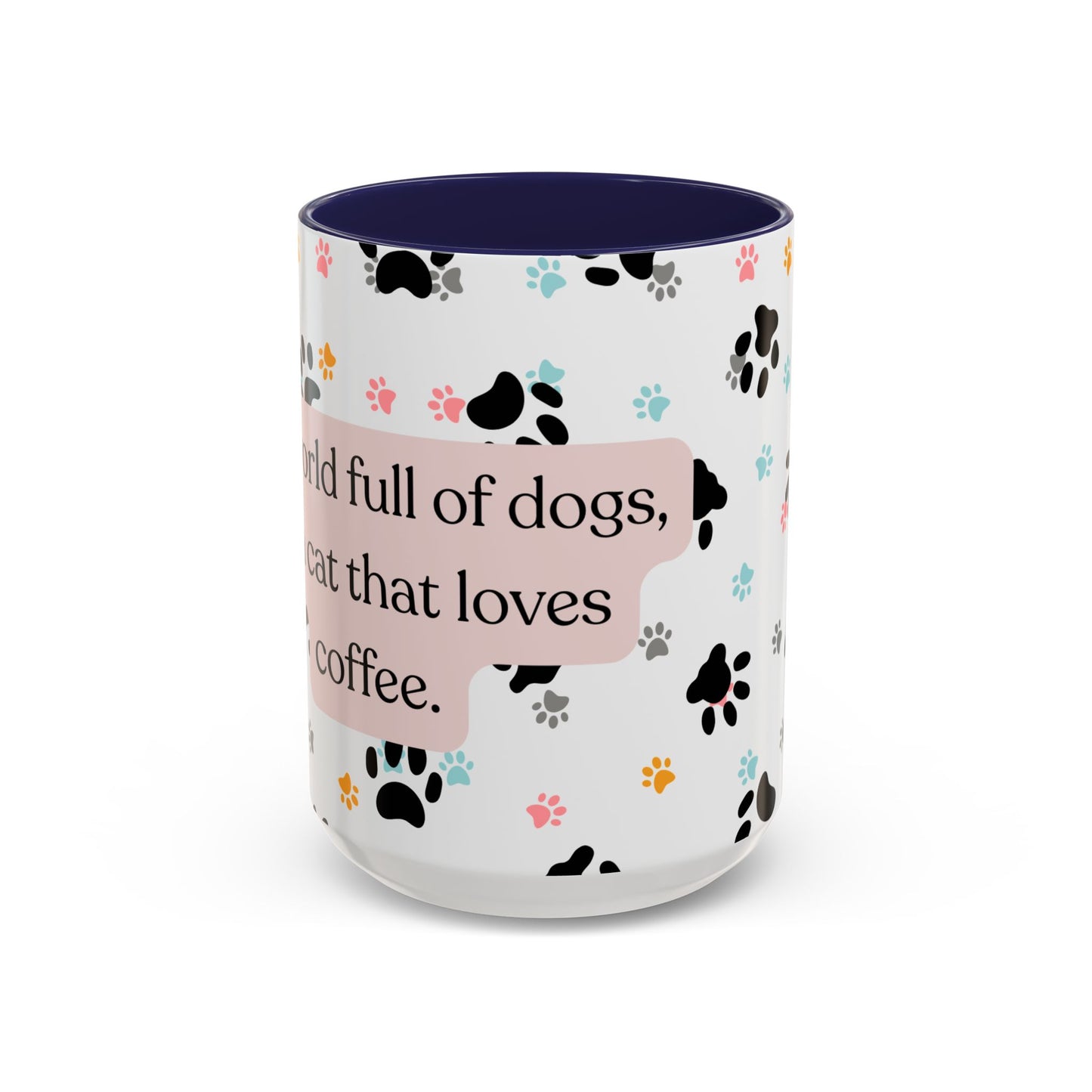 In A World Full Of Dogs Be A Cat That Loves Coffee Mug (11oz)