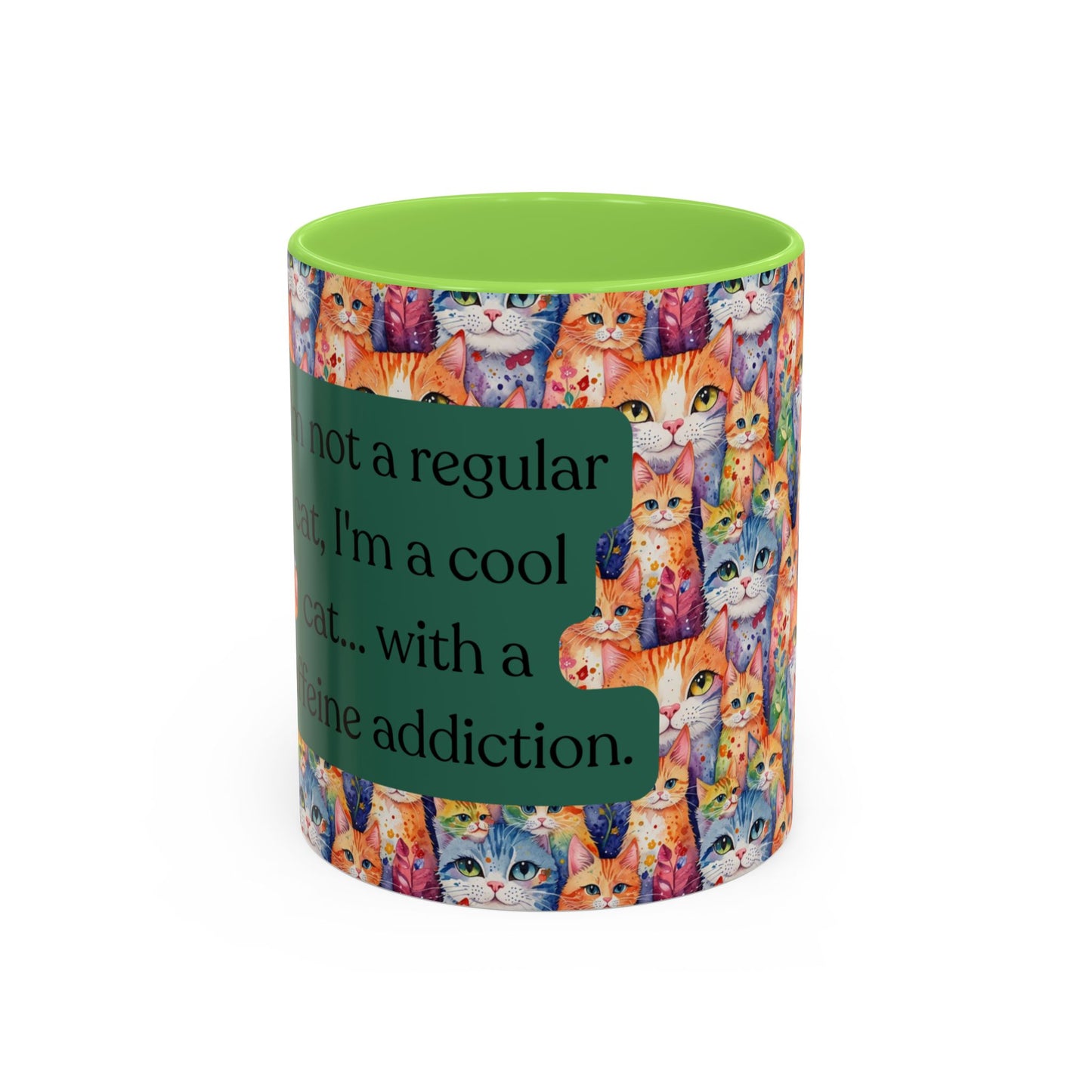 I'm Not A Regular Cat.. I'm A Cool Cat With A Caffine Addiction Colorful Mugs (11oz)