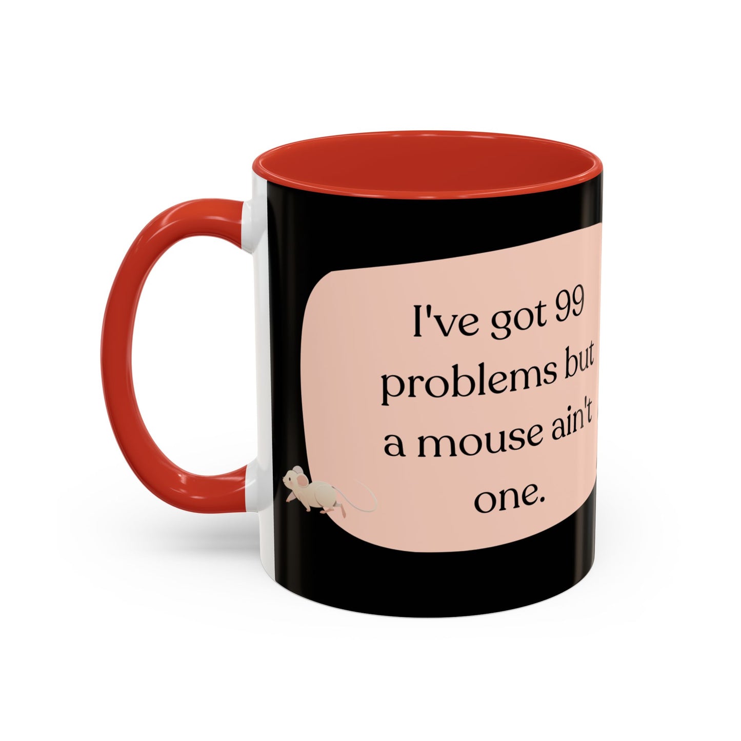 I've Got 99 Problems Accent Coffee Mug (11, 15oz)