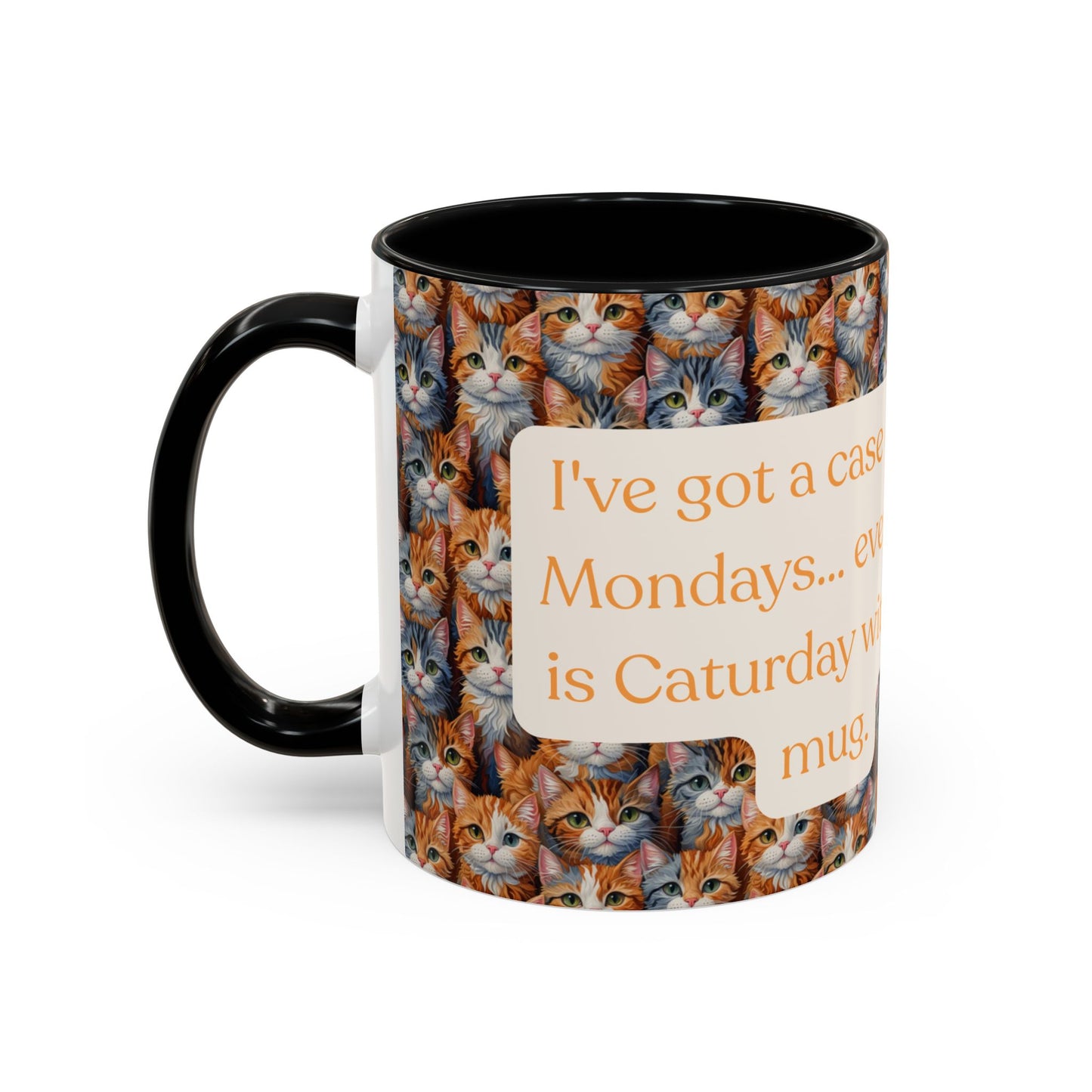 I've Got A Case Of The Mondays... Everyday Is Caturday With This Coffee Mug (11oz