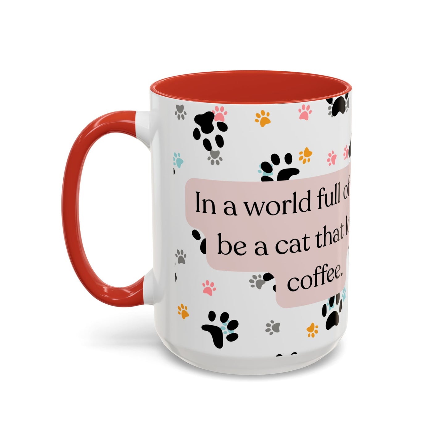 In A World Full Of Dogs Be A Cat That Loves Coffee Mug (11oz)