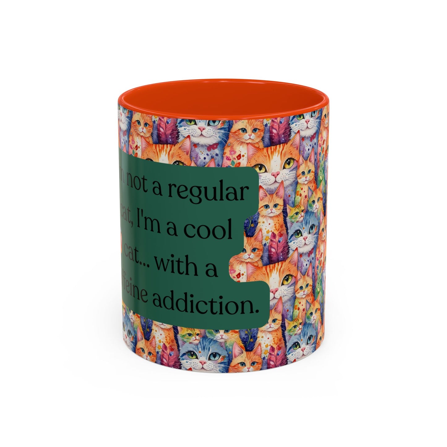 I'm Not A Regular Cat.. I'm A Cool Cat With A Caffine Addiction Colorful Mugs (11oz)