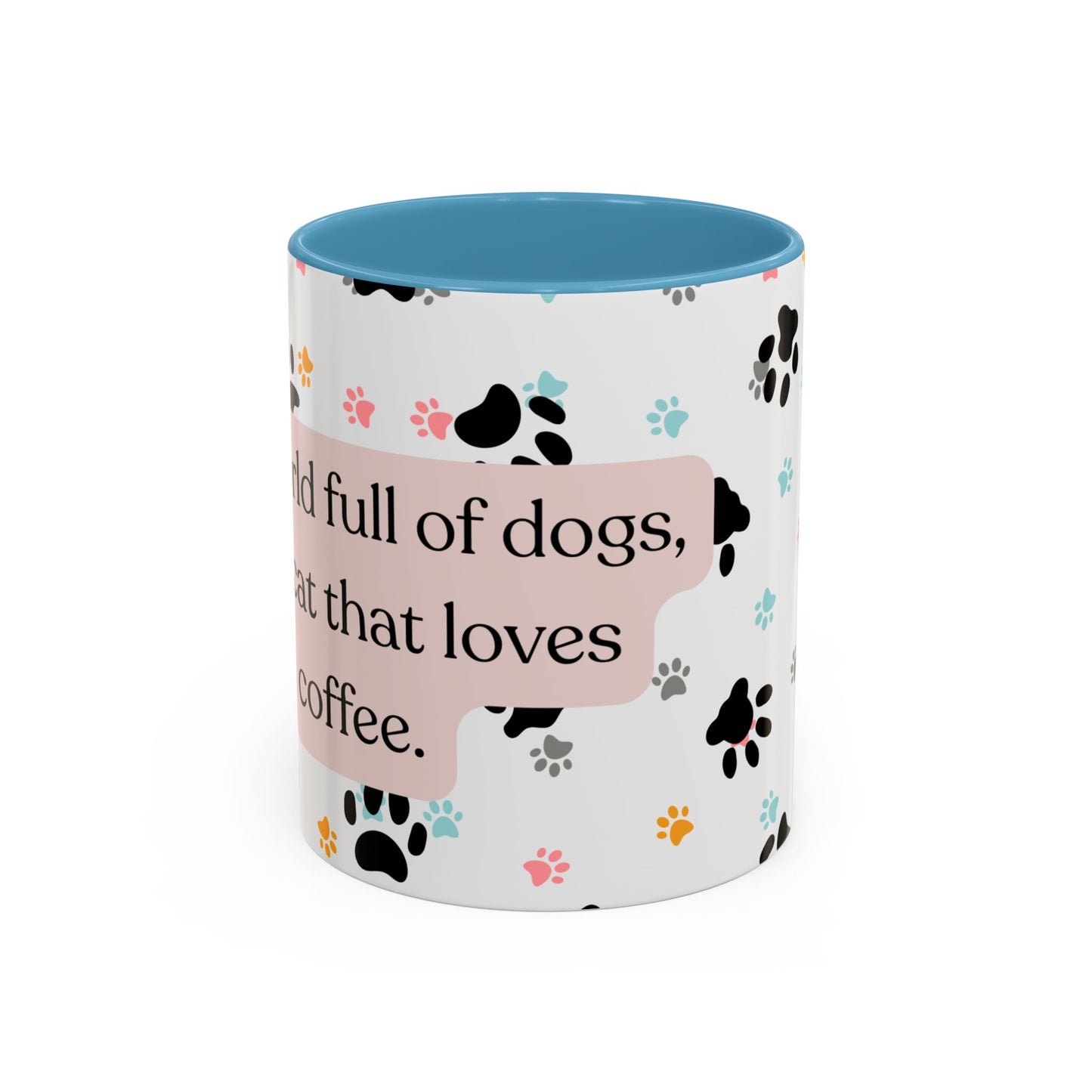 In A World Full Of Dogs Be A Cat That Loves Coffee Mug (11oz)