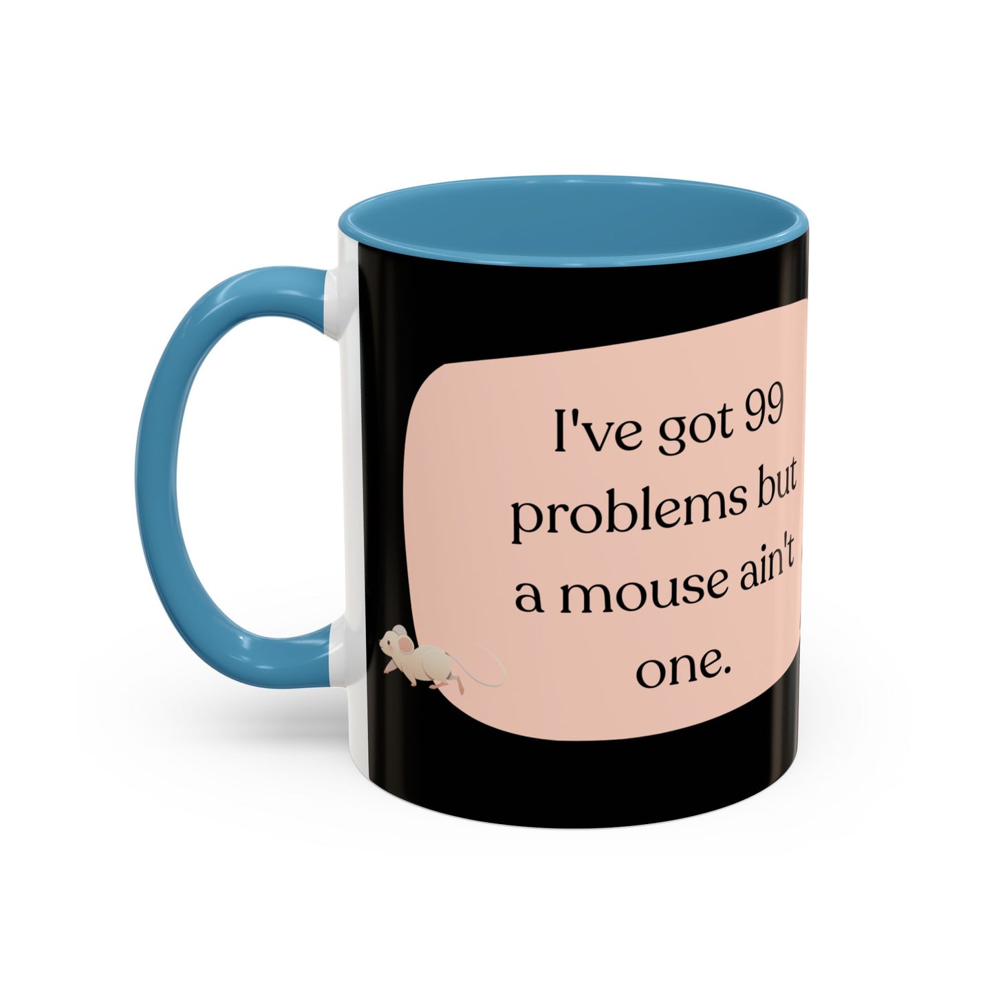 I've Got 99 Problems Accent Coffee Mug (11, 15oz)