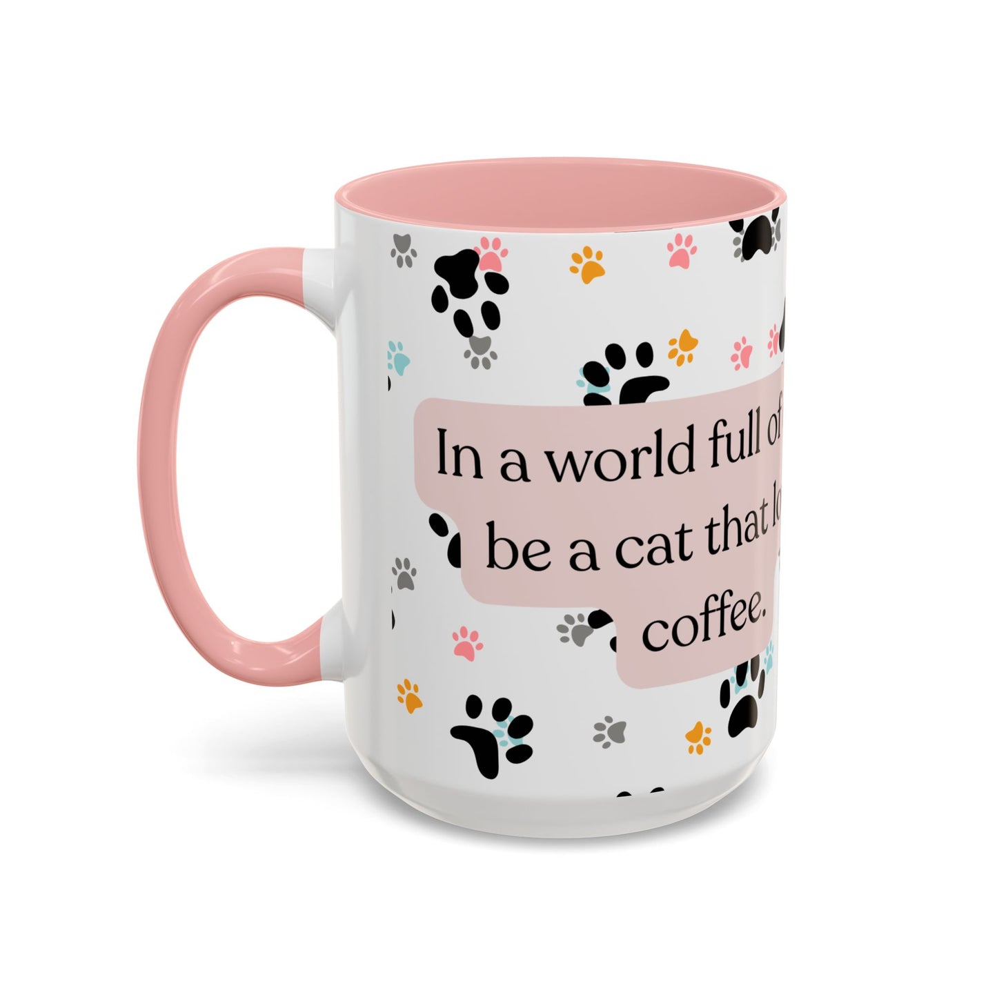 In A World Full Of Dogs Be A Cat That Loves Coffee Mug (11oz)