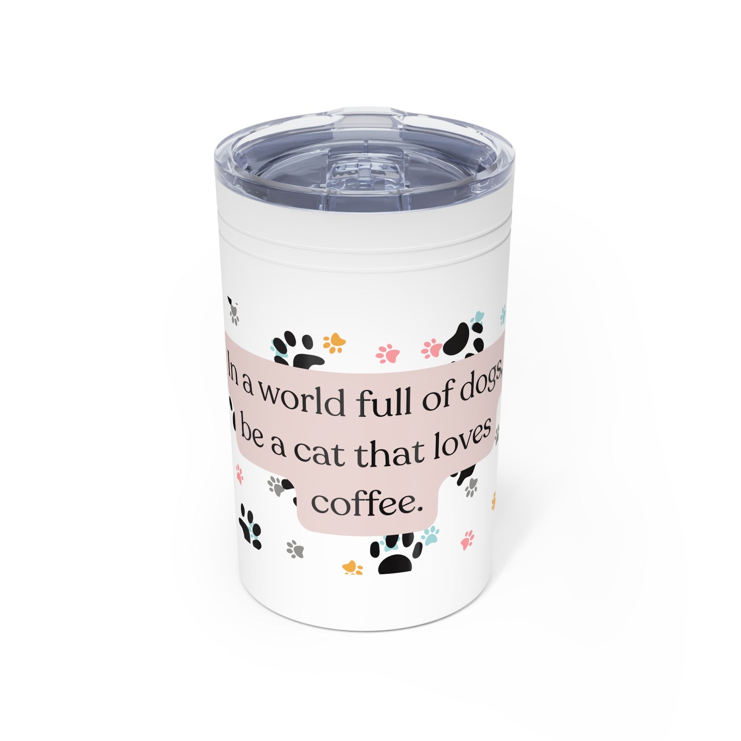 In A World Full Of Dogs Vacuum Insulated Tumbler, 11oz