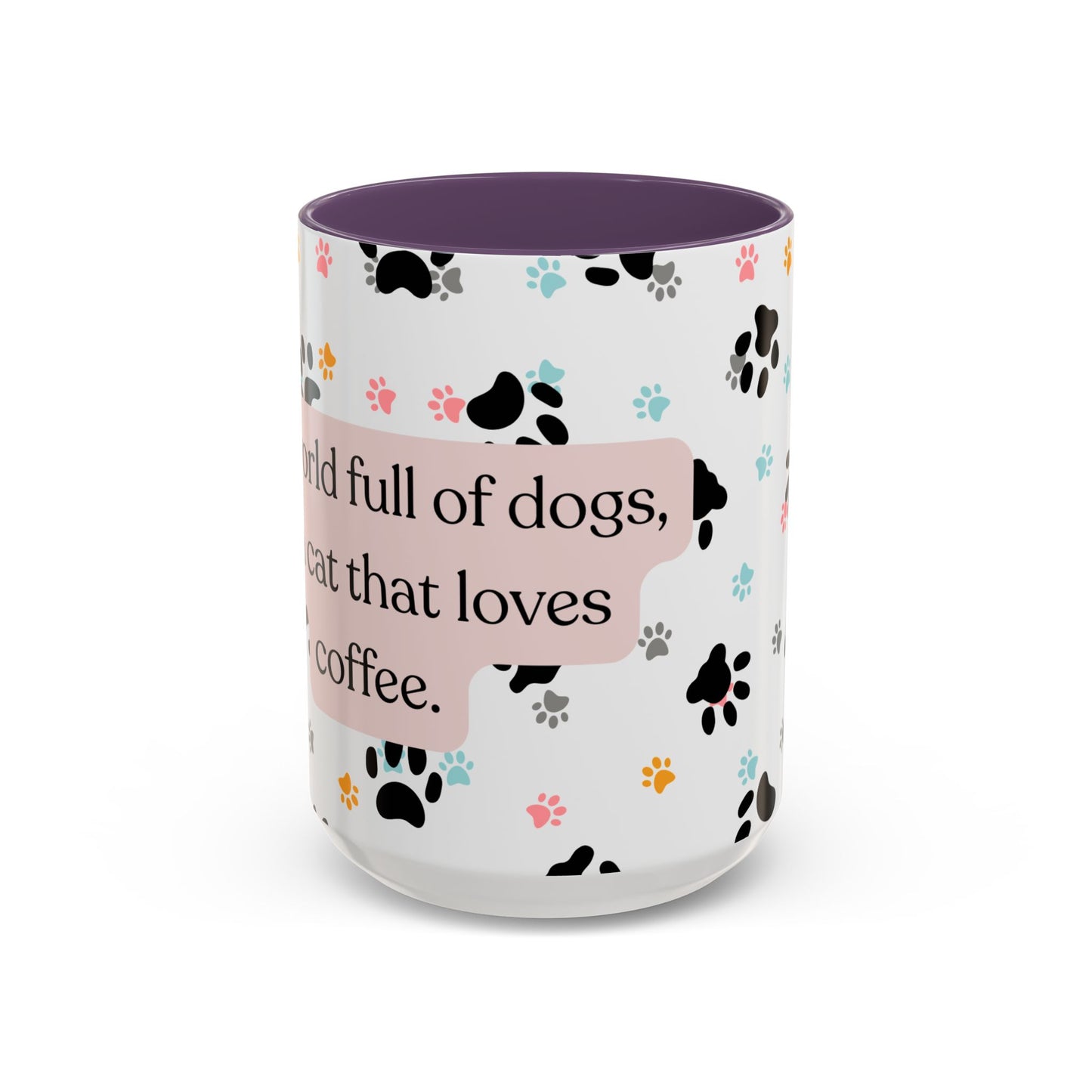 In A World Full Of Dogs Be A Cat That Loves Coffee Mug (11oz)