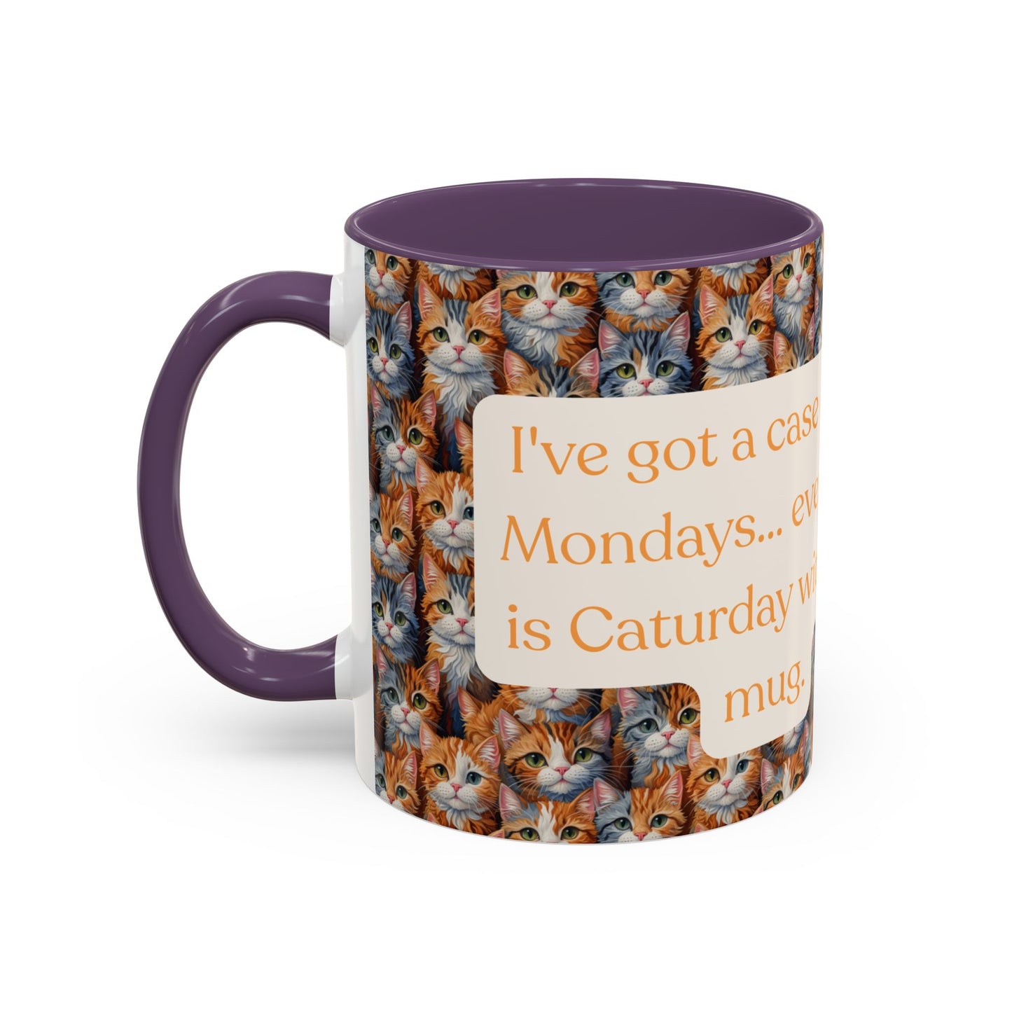 I've Got A Case Of The Mondays... Everyday Is Caturday With This Coffee Mug (11oz