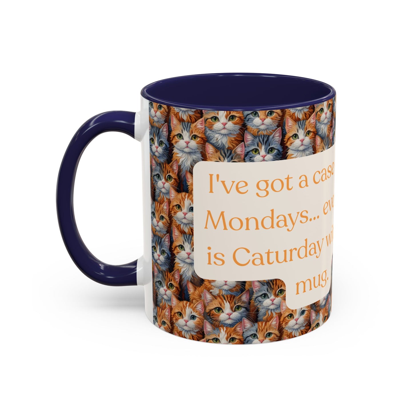 I've Got A Case Of The Mondays... Everyday Is Caturday With This Coffee Mug (11oz