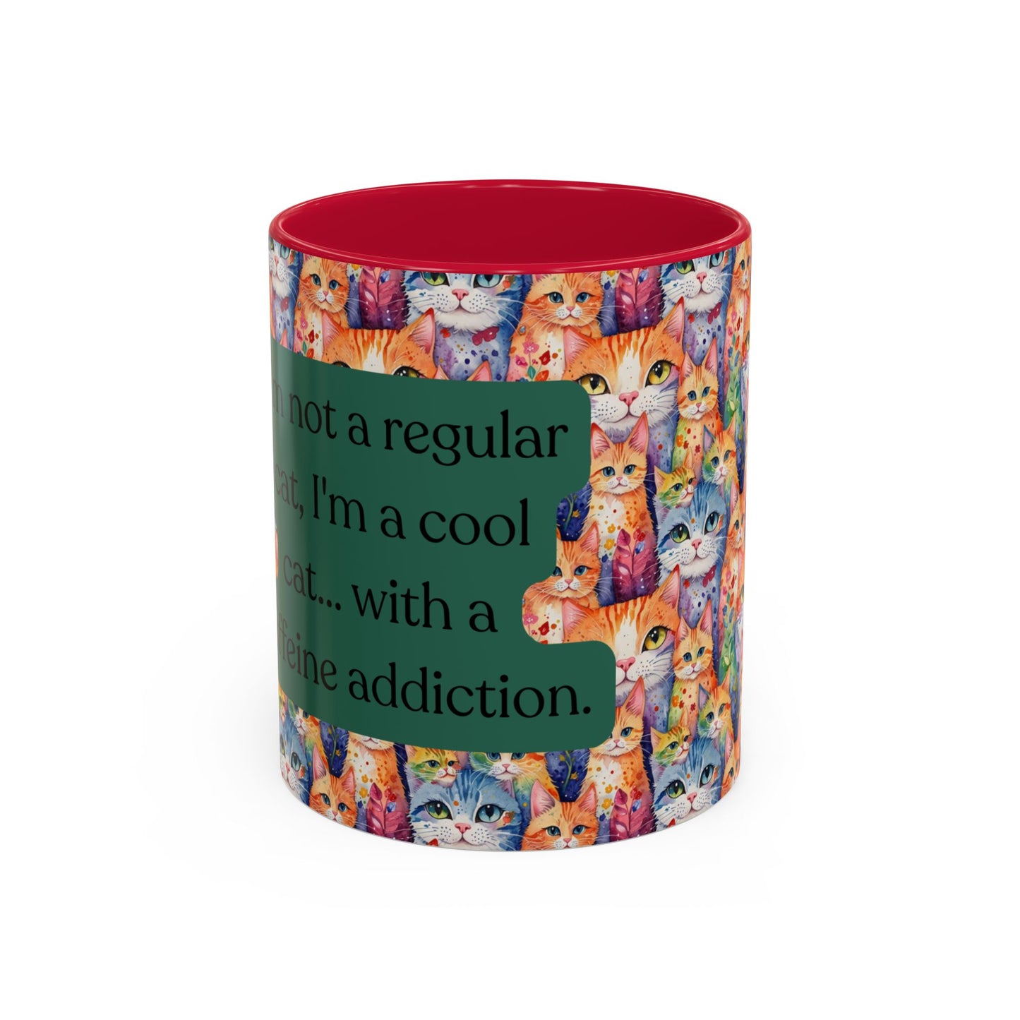 I'm Not A Regular Cat.. I'm A Cool Cat With A Caffine Addiction Colorful Mugs (11oz)