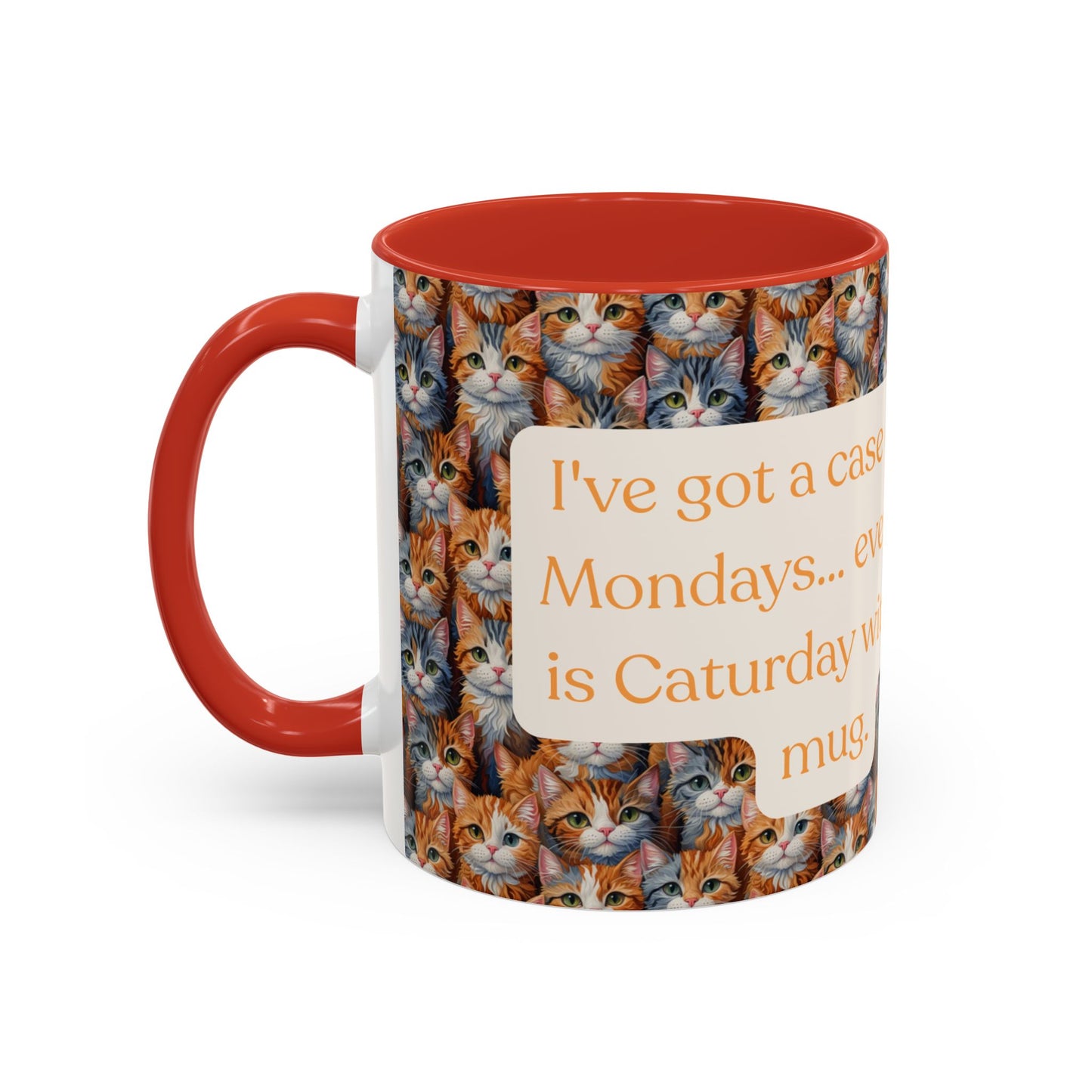 I've Got A Case Of The Mondays... Everyday Is Caturday With This Coffee Mug (11oz