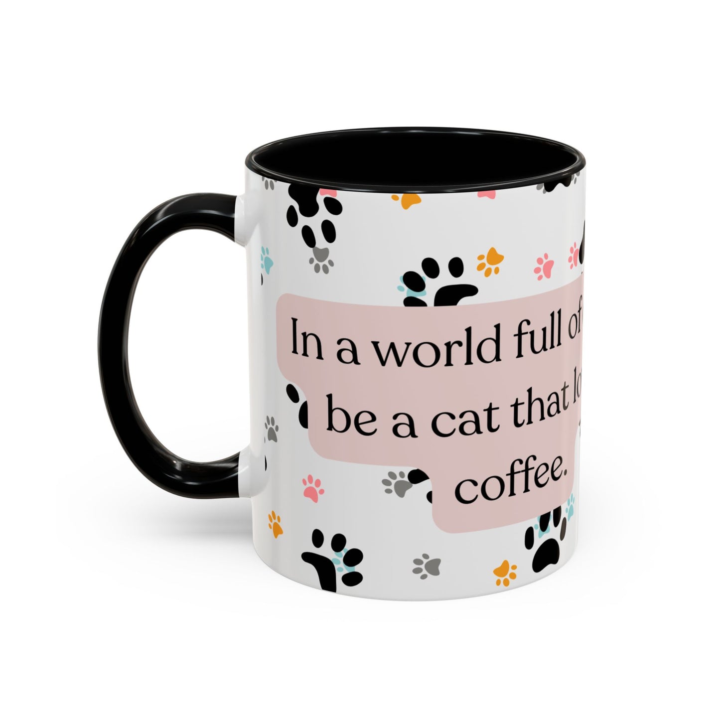In A World Full Of Dogs Be A Cat That Loves Coffee Mug (11oz)