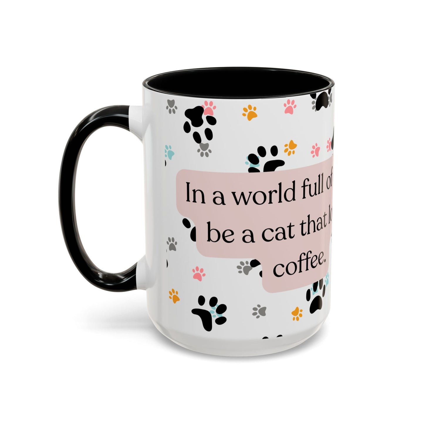 In A World Full Of Dogs Be A Cat That Loves Coffee Mug (11oz)