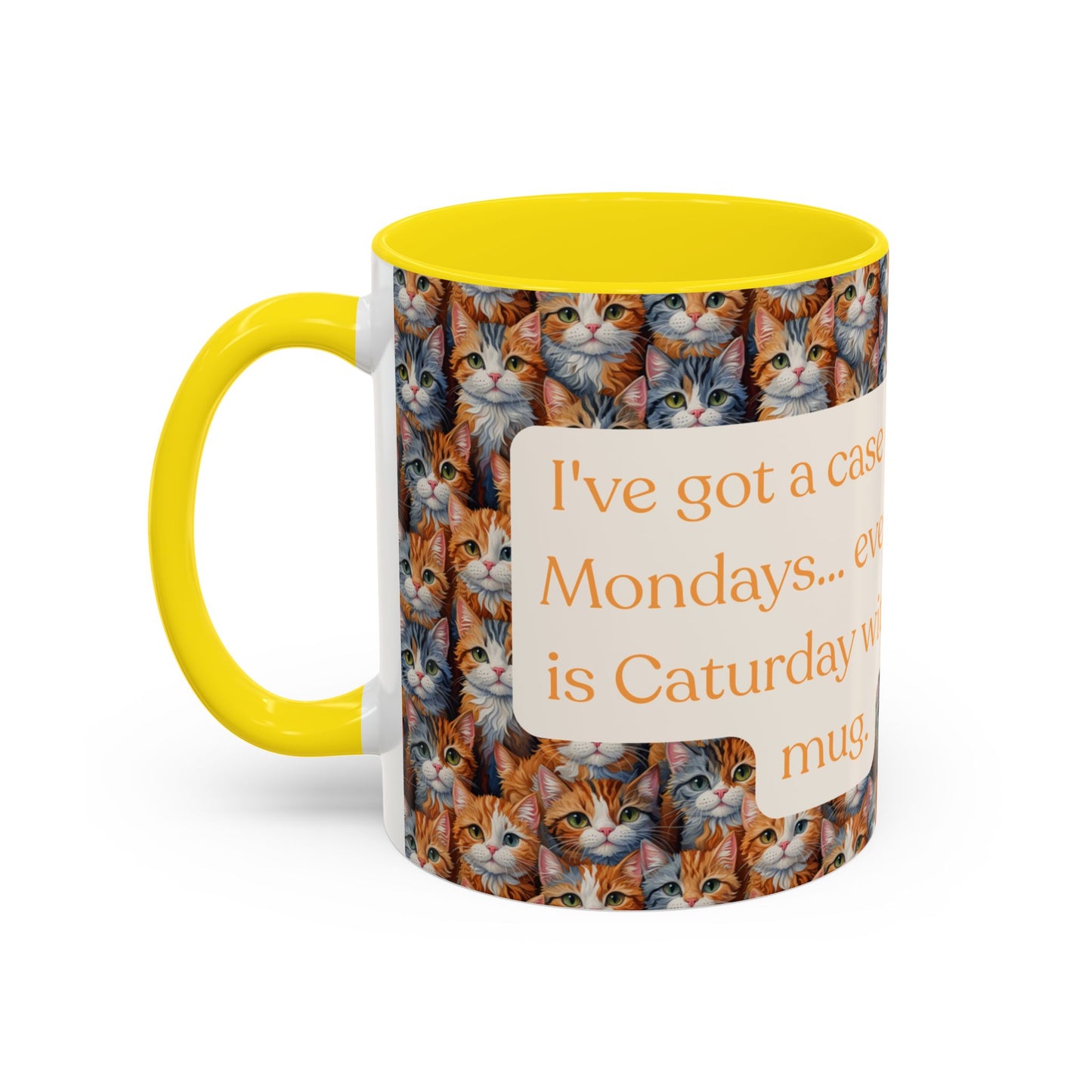 I've Got A Case Of The Mondays... Everyday Is Caturday With This Coffee Mug (11oz