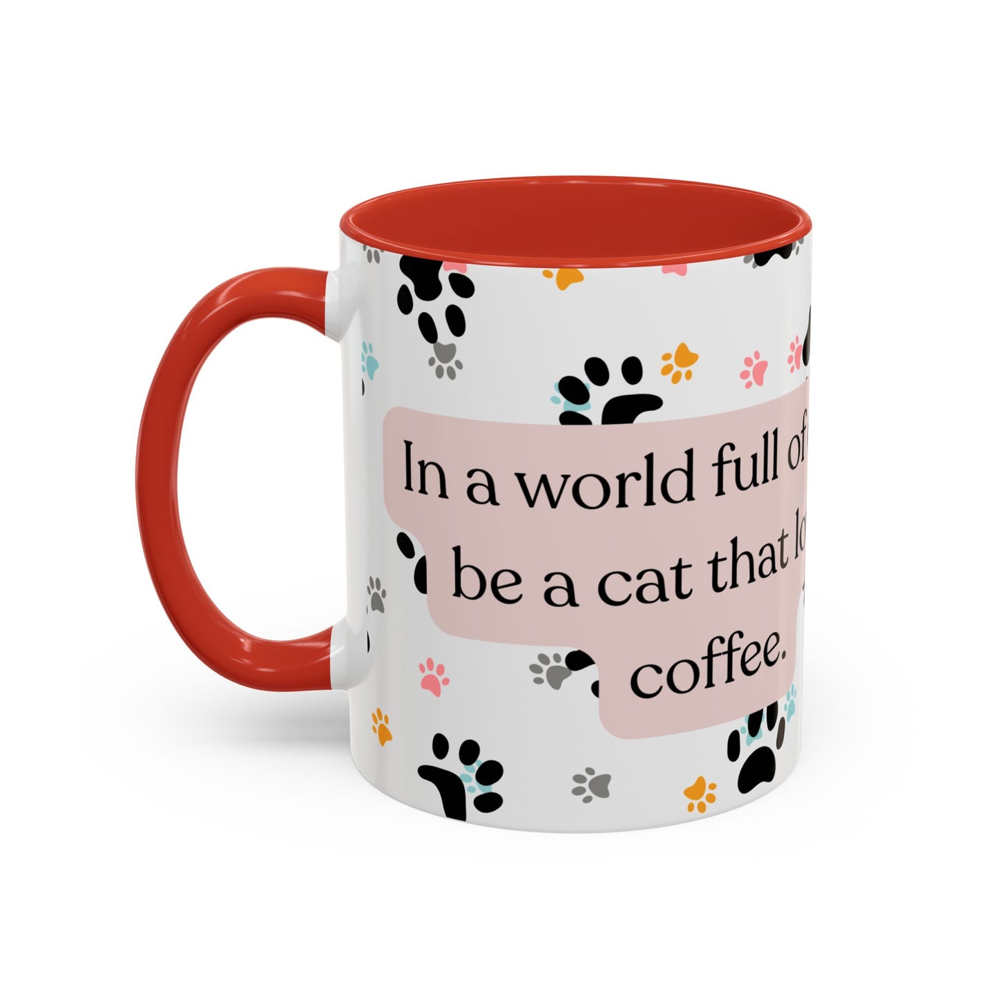 In A World Full Of Dogs Be A Cat That Loves Coffee Mug (11oz)