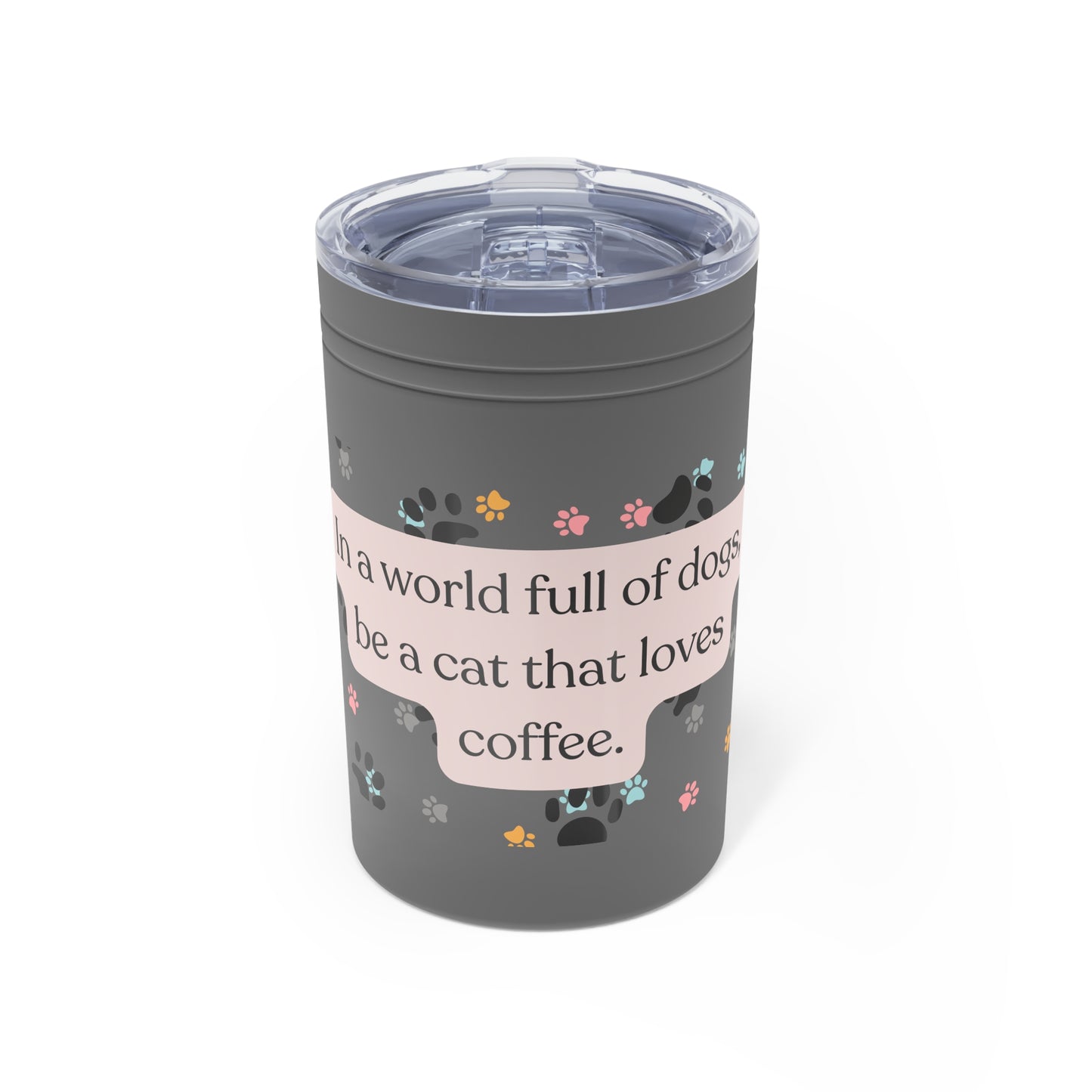 In A World Full Of Dogs Vacuum Insulated Tumbler, 11oz