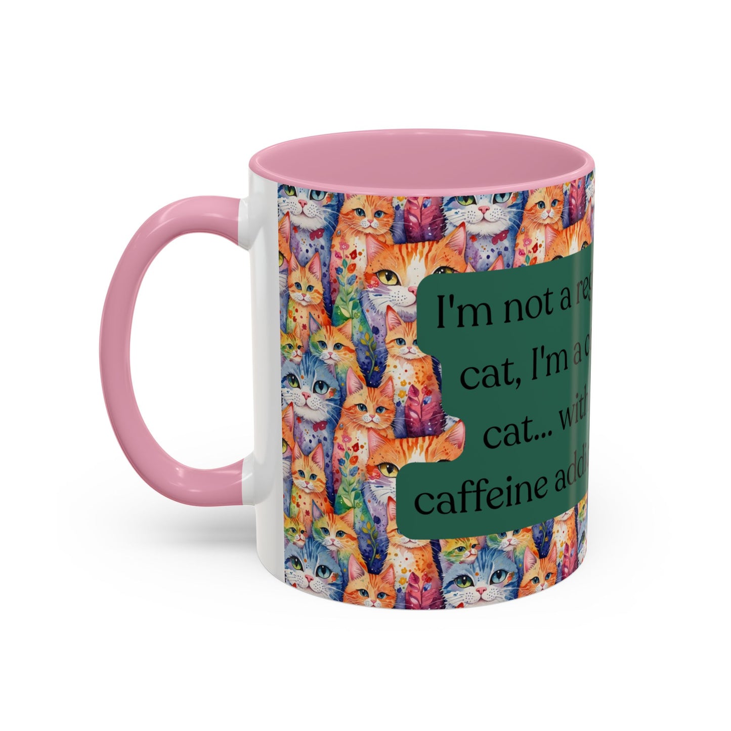 I'm Not A Regular Cat.. I'm A Cool Cat With A Caffine Addiction Colorful Mugs (11oz)