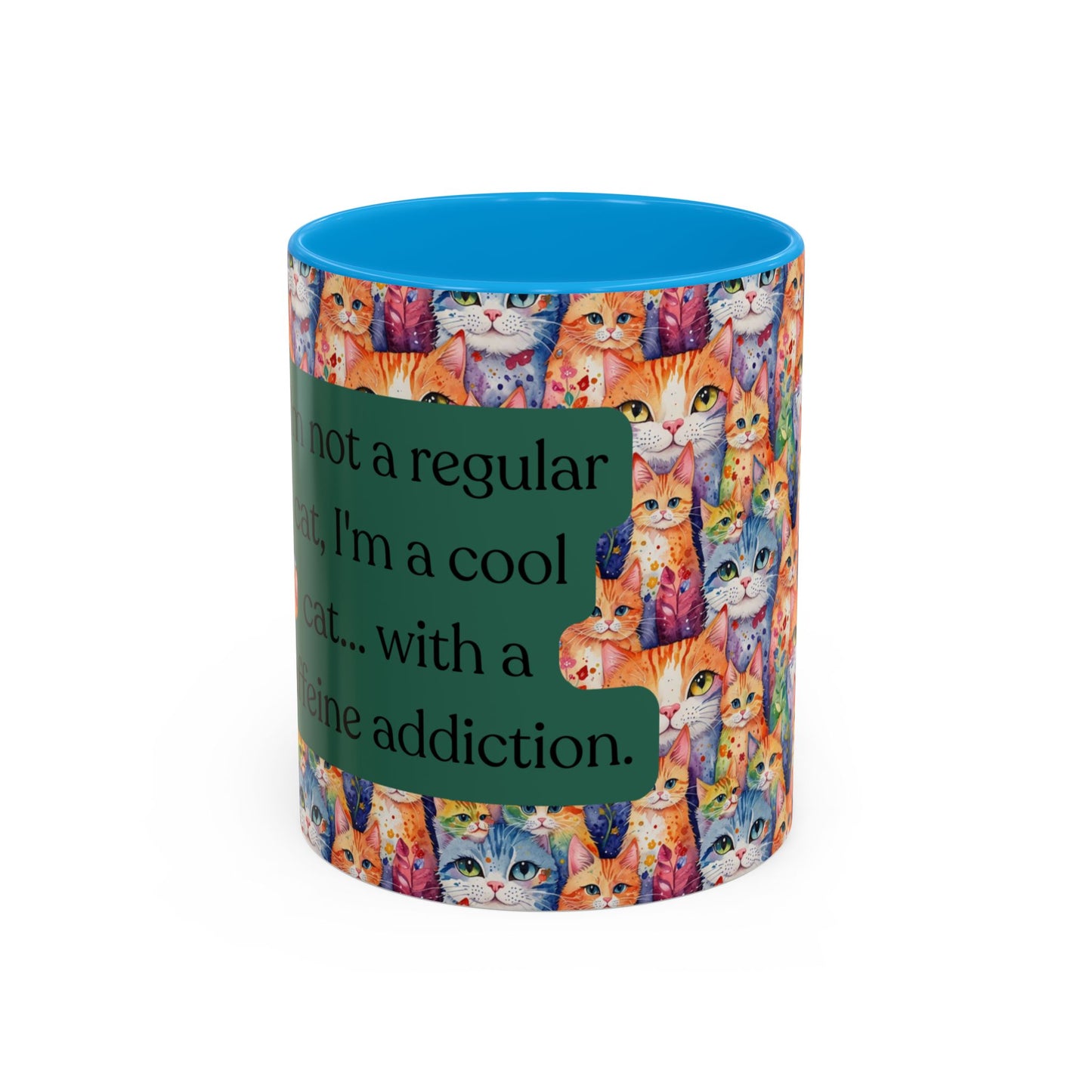 I'm Not A Regular Cat.. I'm A Cool Cat With A Caffine Addiction Colorful Mugs (11oz)