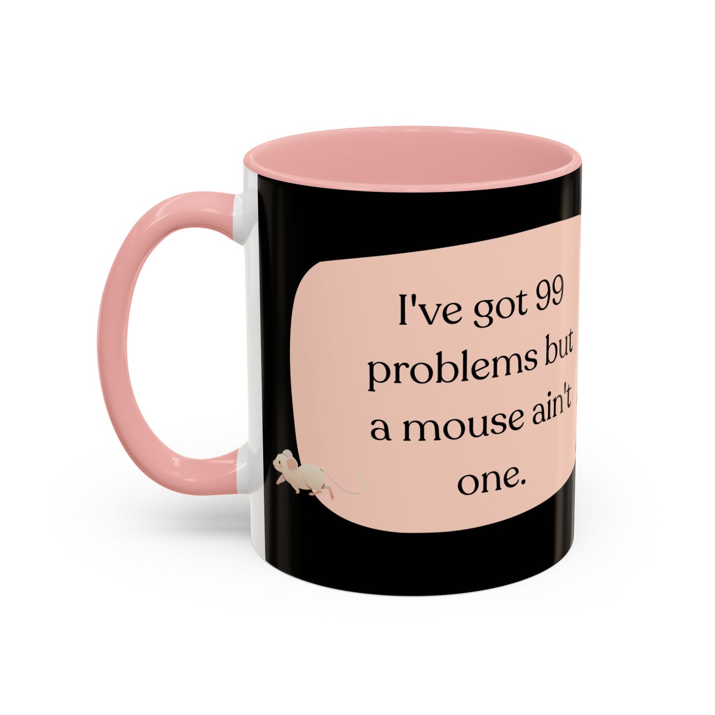 I've Got 99 Problems Accent Coffee Mug (11, 15oz)