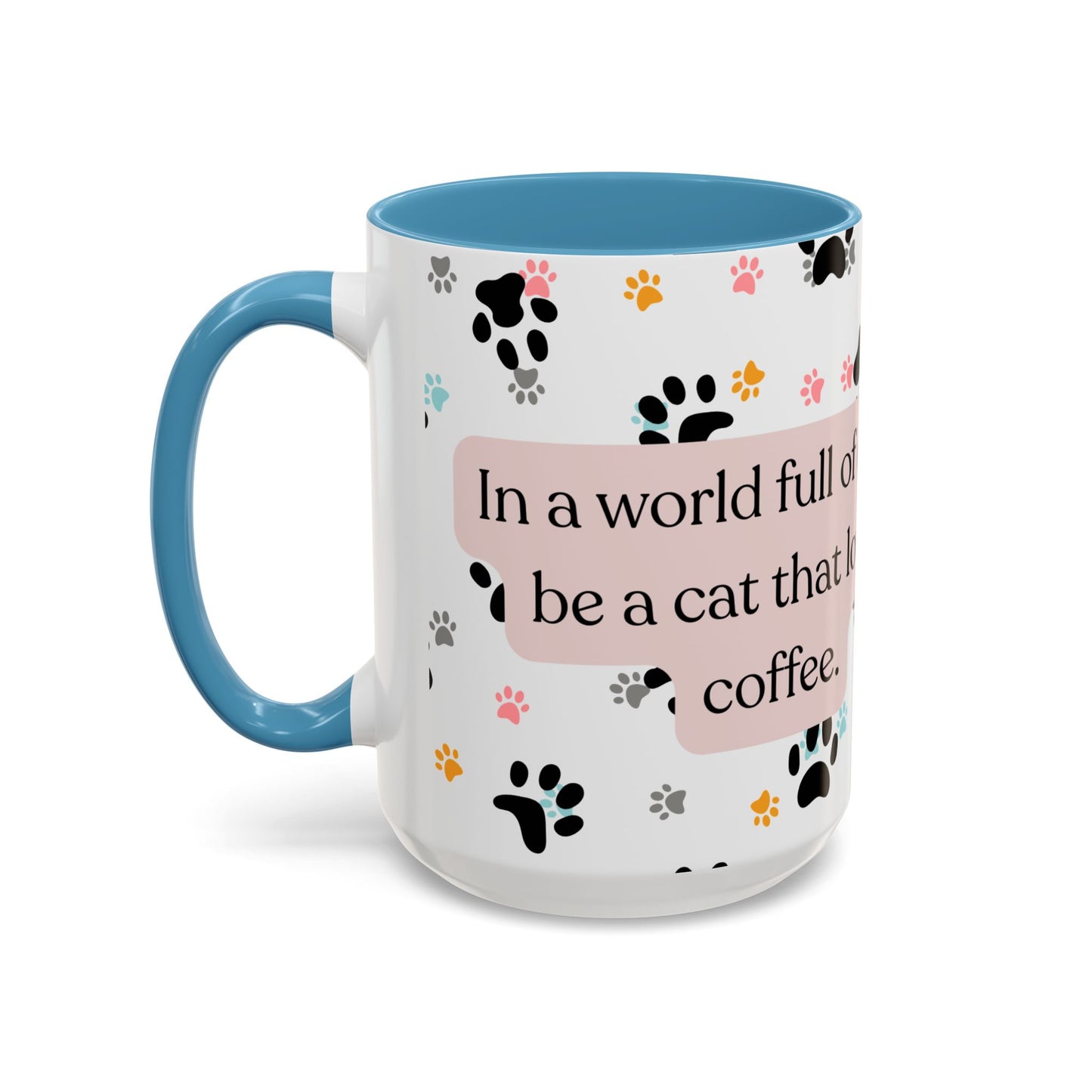 In A World Full Of Dogs Be A Cat That Loves Coffee Mug (11oz)