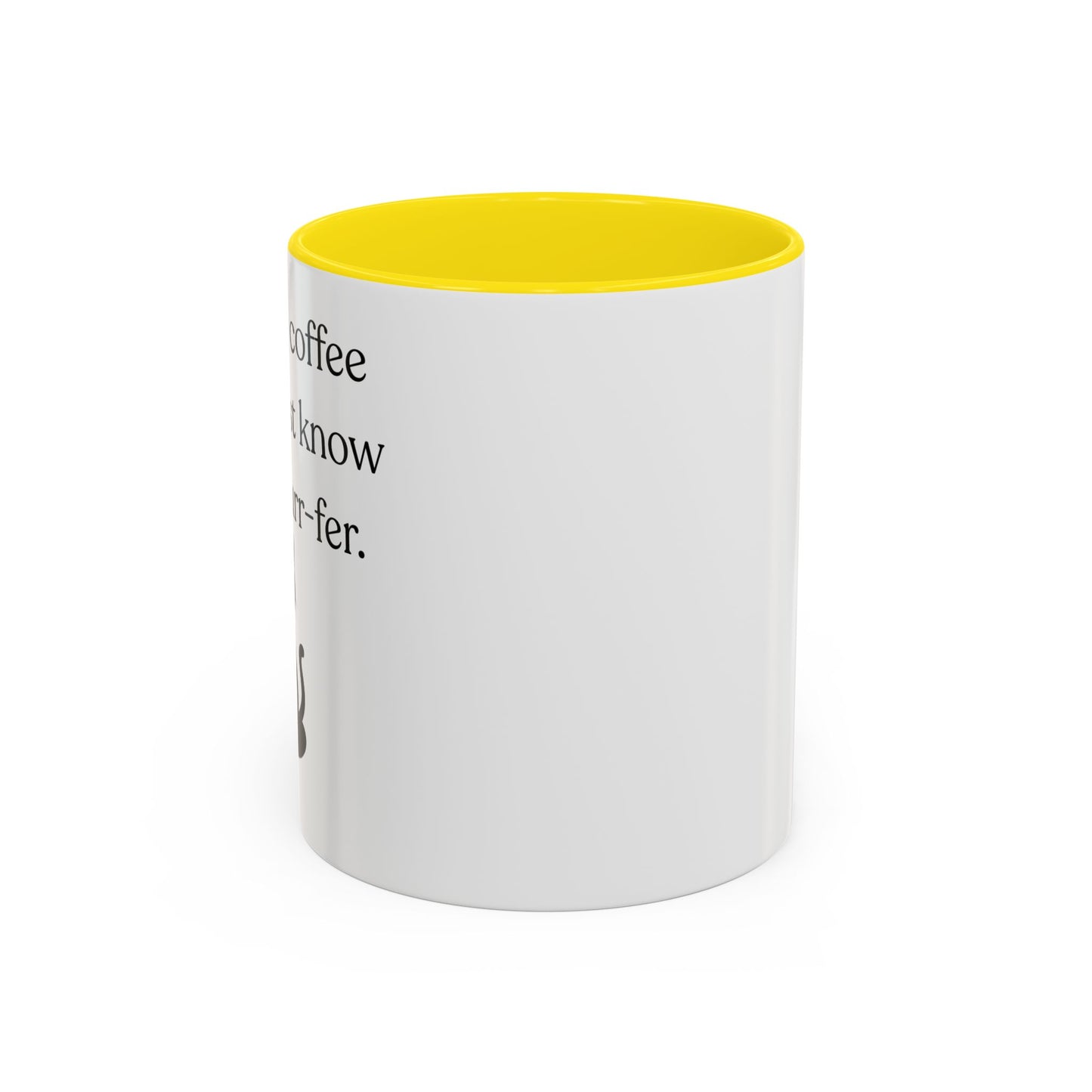 I'm Not A Coffee Snob I Just Know What I Prefer Accent Coffee Mug (11oz)