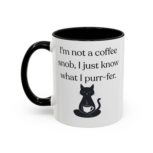 I'm Not A Coffee Snob I Just Know What I Prefer Accent Coffee Mug (11oz)