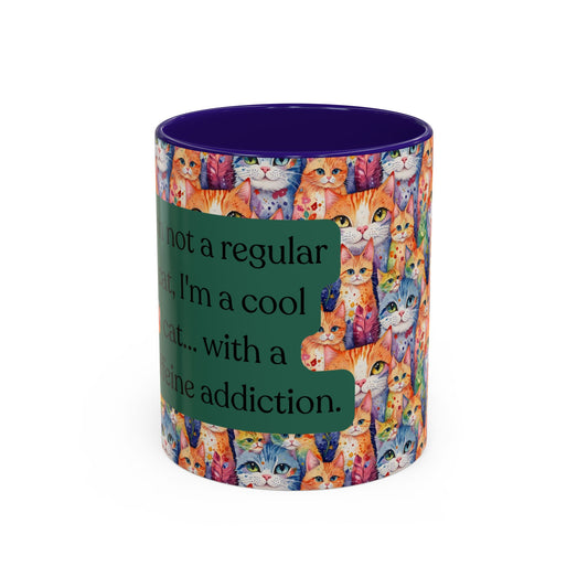 I'm Not A Regular Cat.. I'm A Cool Cat With A Caffine Addiction Colorful Mugs (11oz)