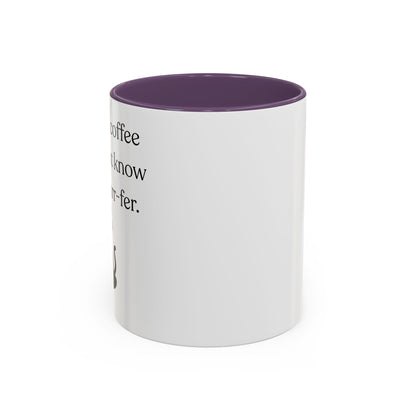 I'm Not A Coffee Snob I Just Know What I Prefer Accent Coffee Mug (11oz)