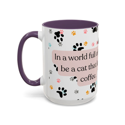 In A World Full Of Dogs Be A Cat That Loves Coffee Mug (11oz)