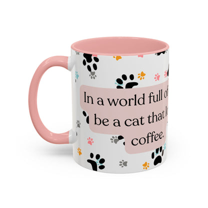 In A World Full Of Dogs Be A Cat That Loves Coffee Mug (11oz)