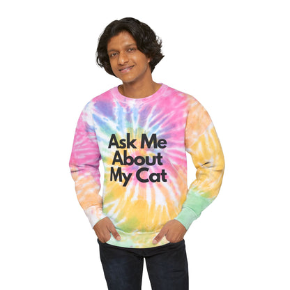 ASK ME ABOUT MY CAT Tie-Dye Sweatshirt
