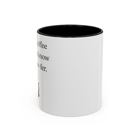I'm Not A Coffee Snob I Just Know What I Prefer Accent Coffee Mug (11oz)