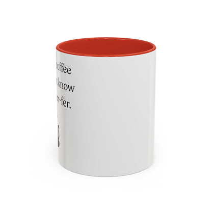 I'm Not A Coffee Snob I Just Know What I Prefer Accent Coffee Mug (11oz)