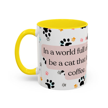 In A World Full Of Dogs Be A Cat That Loves Coffee Mug (11oz)