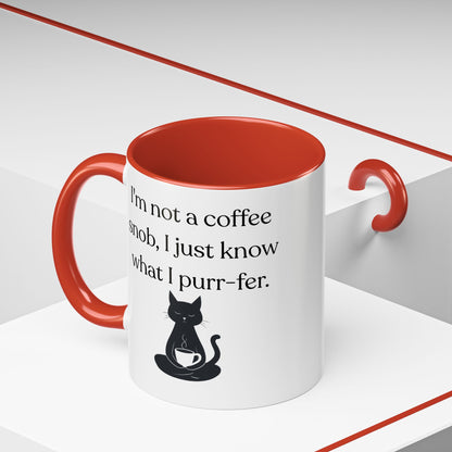 I'm Not A Coffee Snob I Just Know What I Prefer Accent Coffee Mug (11oz)