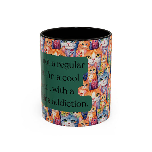 I'm Not A Regular Cat.. I'm A Cool Cat With A Caffine Addiction Colorful Mugs (11oz)