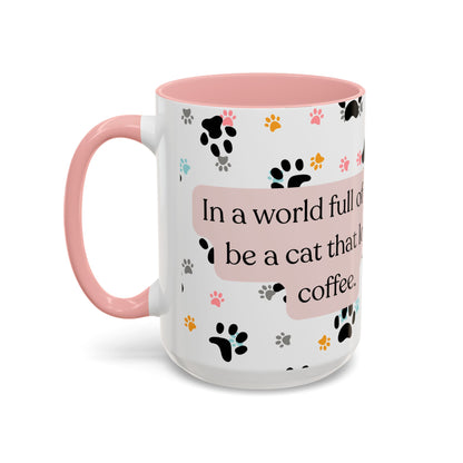 In A World Full Of Dogs Be A Cat That Loves Coffee Mug (11oz)