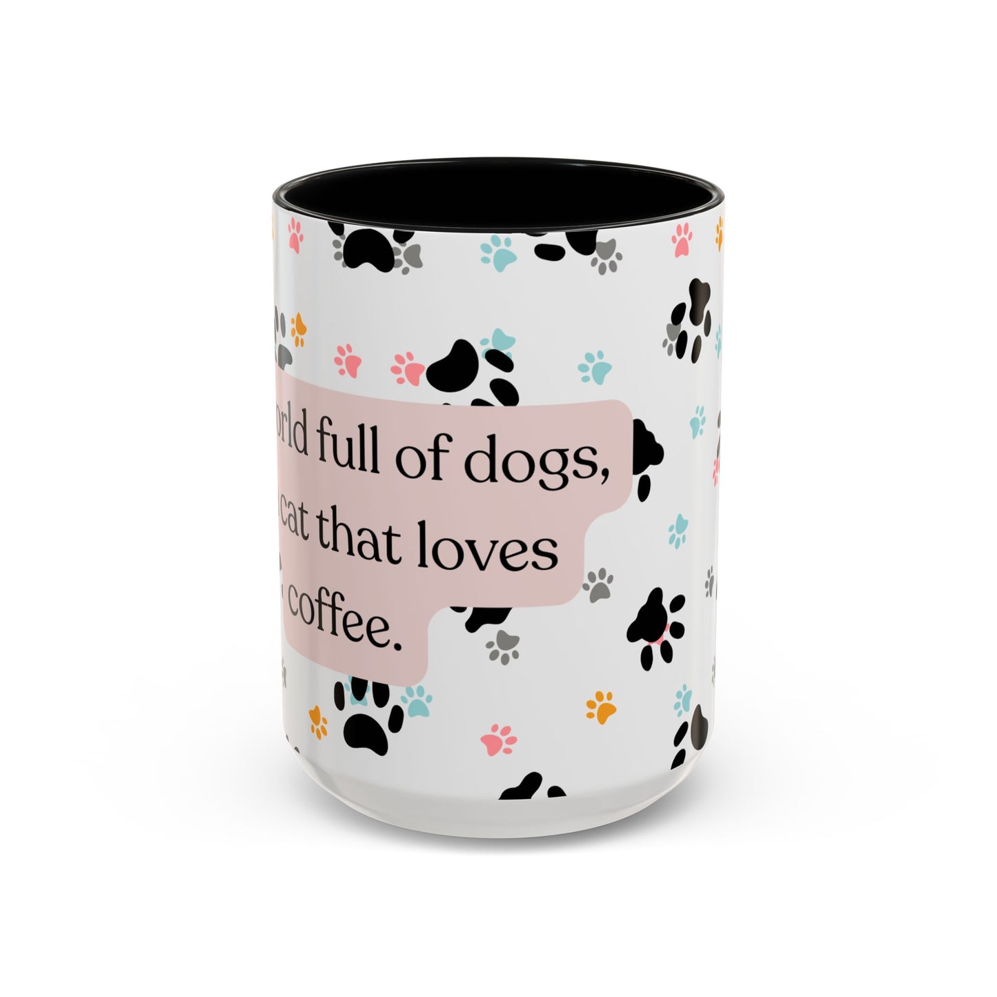 In A World Full Of Dogs Be A Cat That Loves Coffee Mug (11oz)