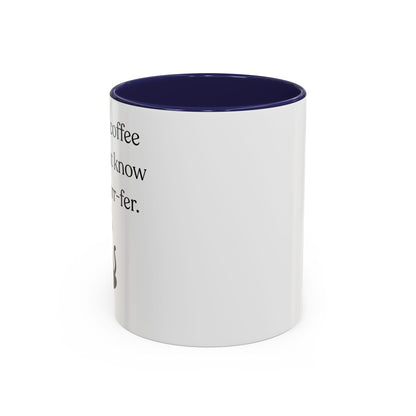 I'm Not A Coffee Snob I Just Know What I Prefer Accent Coffee Mug (11oz)